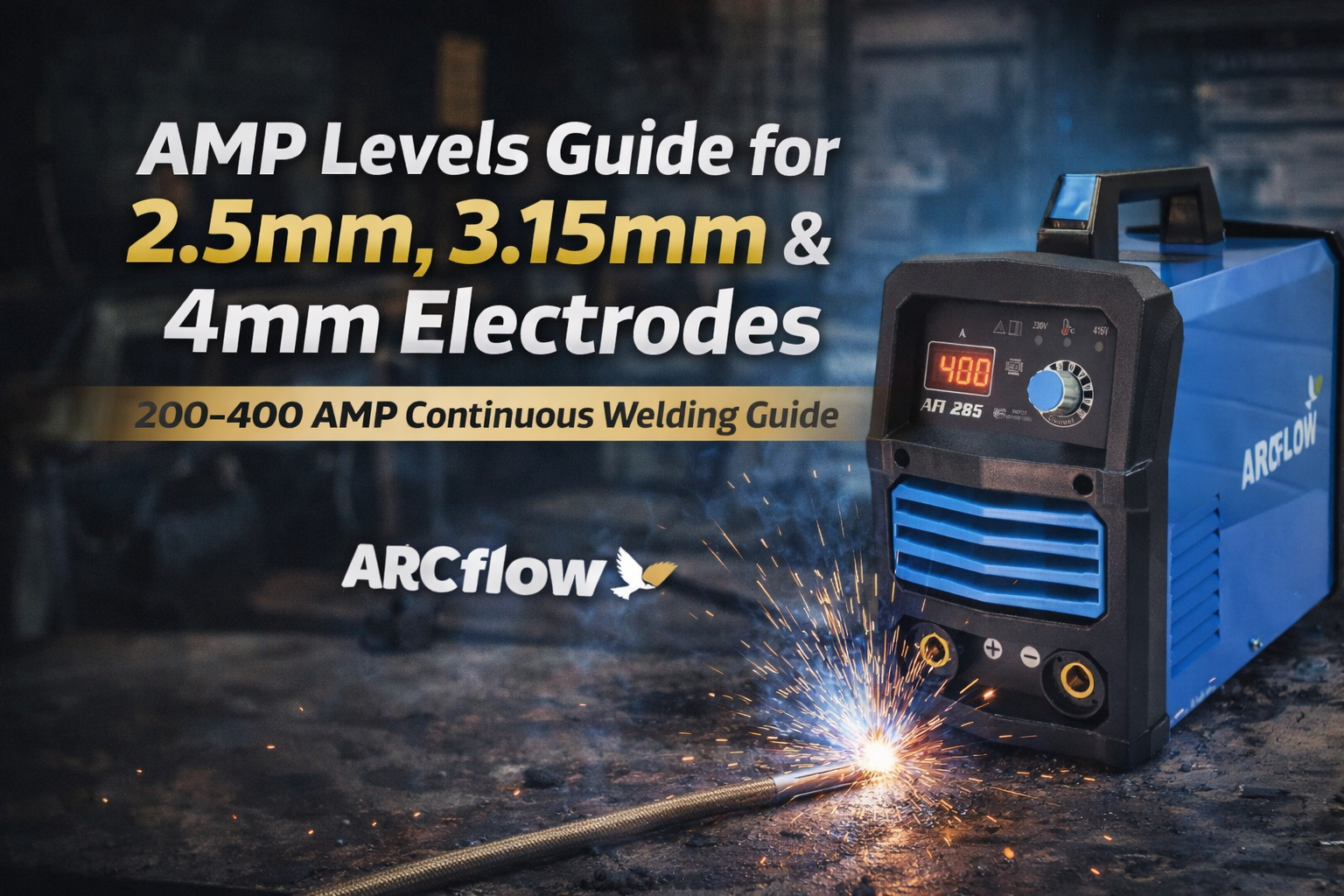 200 to 400 amp welding machine guide showing 2.5mm, 3.15mm and 4mm welding electrode settings for continuous welding performance